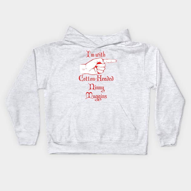 Cotton Headed Ninny Muggins Kids Hoodie by HeardUWereDead